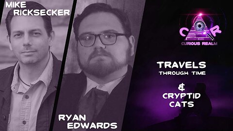 CR Ep 196: Travels Through Time with Mike Ricksecker & Cryptid Cats w Ryan Edwards