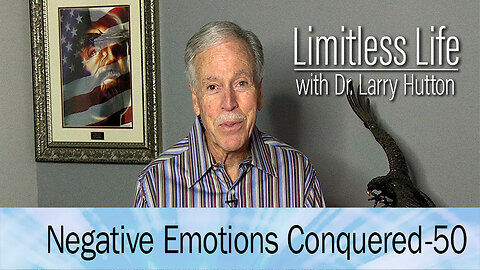 Negative Emotions Conquered Part 50