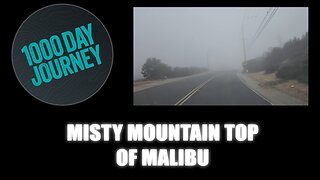 1000 Day Journey 0758 Misty Mountain Top of Malibu
