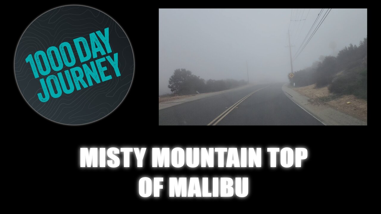 1000 Day Journey 0758 Misty Mountain Top of Malibu