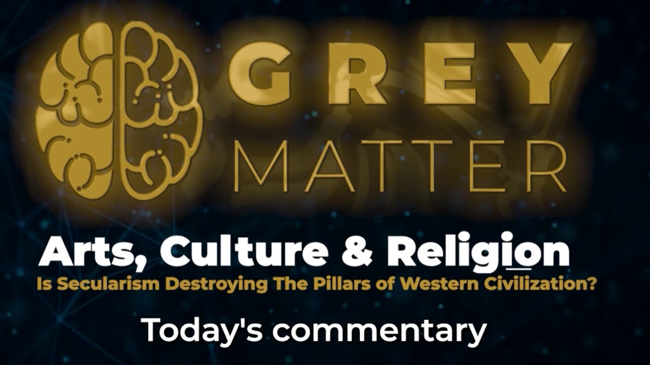 The Sacred, the Secular: Art of Western Civilization | Grey Matter Commentary
