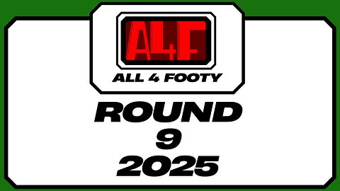 All 4 Footy 2025 Round 9