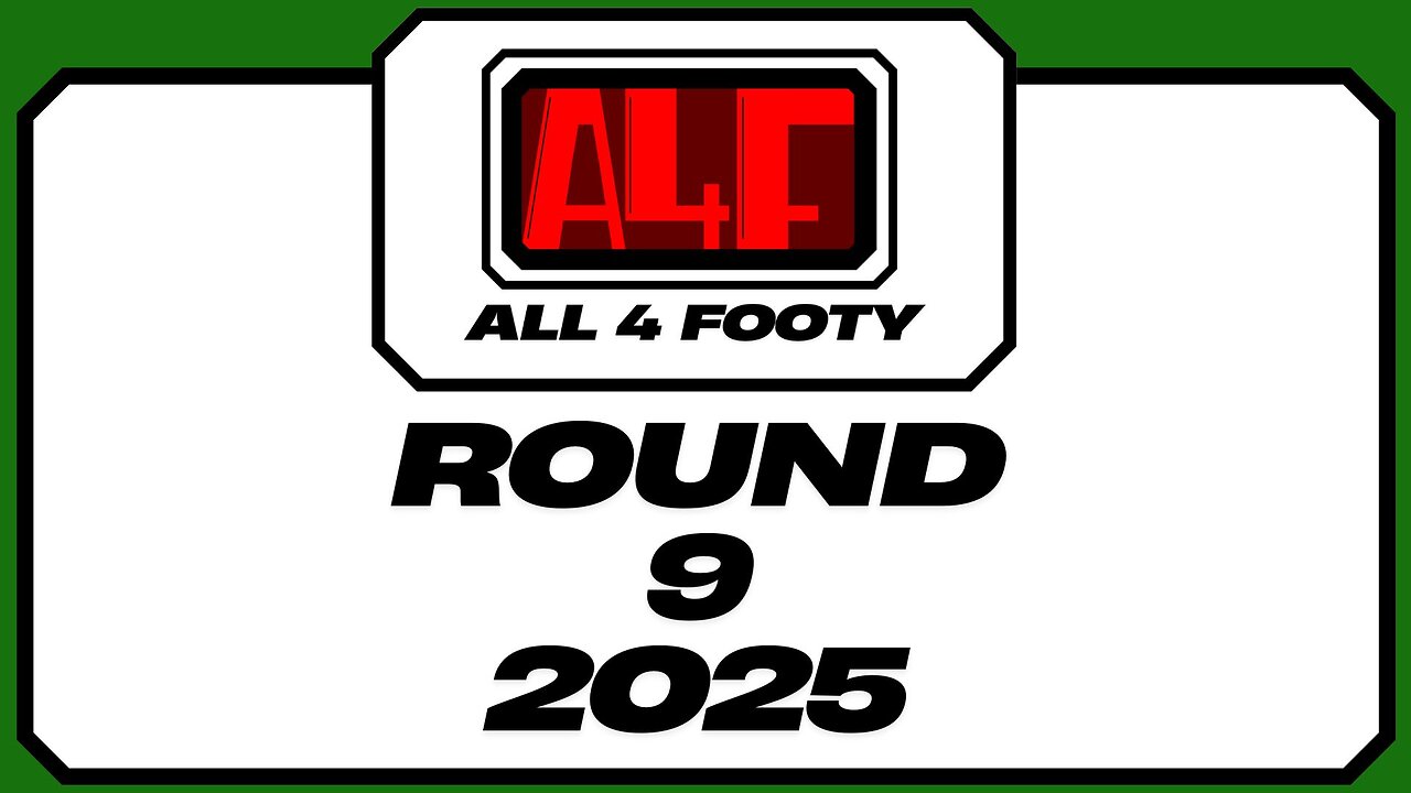 All 4 Footy 2025 Round 9