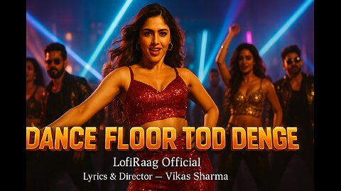 Bollywood Dance Mayhem | Dance Floor Tod Denge 💥 LofiRaag Official Video | Trending Song 2025