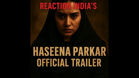 Reacting to Haseena Parkar Trailer | Shraddha Kapoor’s Fierce Look!