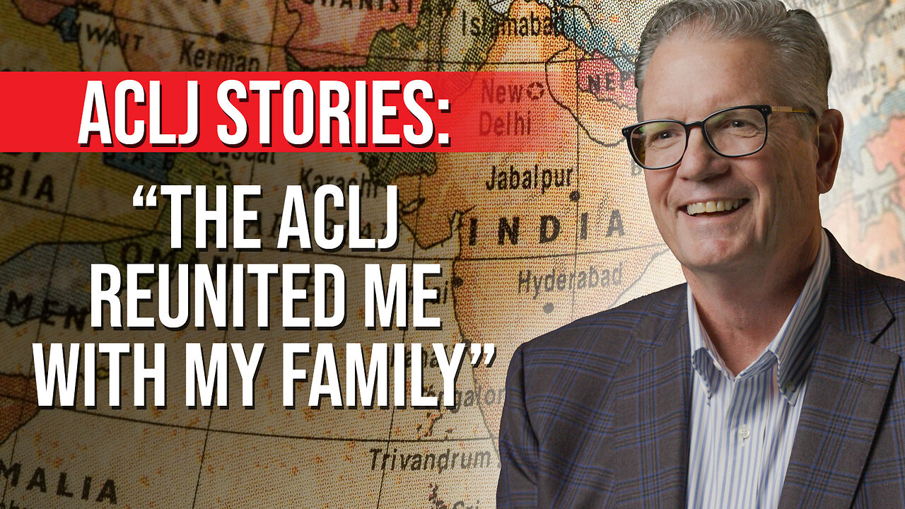 ACLJ Stories: “The ACLJ Reunited Me With My Family”
