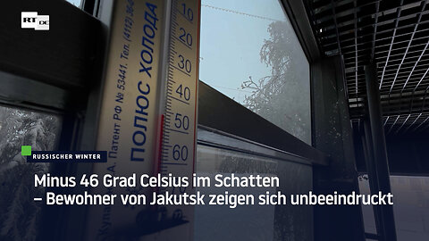 Minus 46 Grad Celsius im Schatten – Bewohner von Jakutsk zeigen sich unbeeindruckt