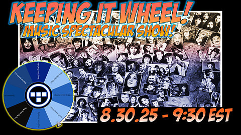 🚨Keeping it Wheel! - Music Spectacular Show! | 8.30.25 9:30 EST🚨