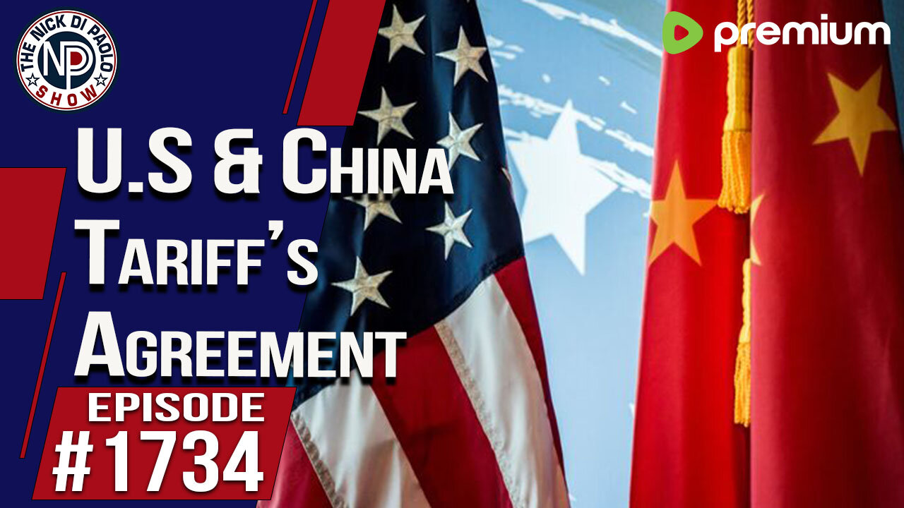 US & China Tariff Agreement | Nick Di Paolo Show #1734