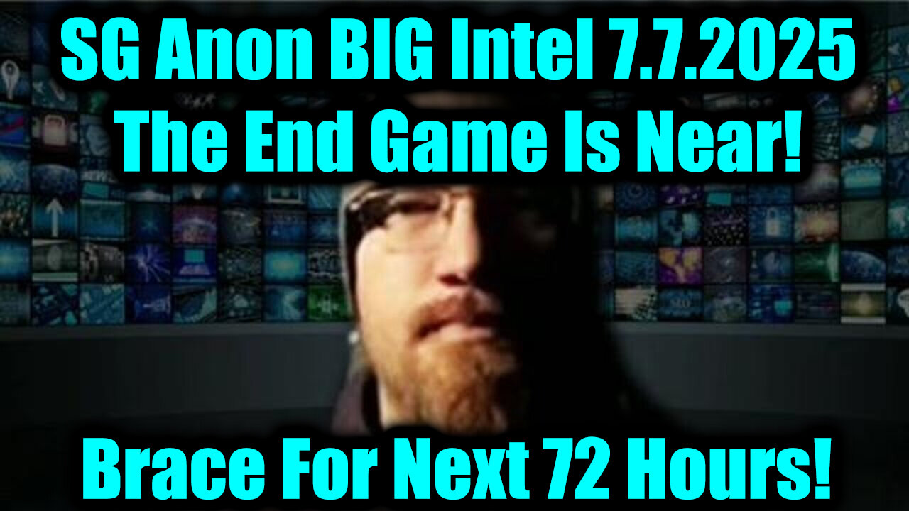 SG Anon BIG Intel 7.7.25 - The End Game Is Near! Brace For Next 72 Hours!