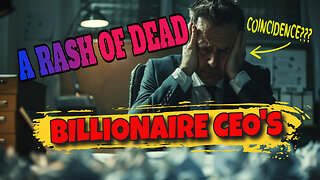 Multiple Billionaire CEOs DEAD Within Months Of Each Other 2025, WTF?