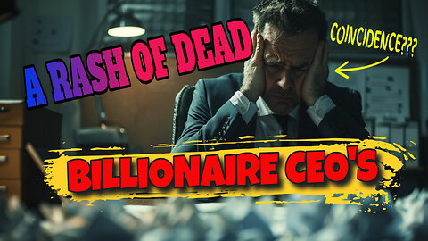 Multiple Billionaire CEOs DEAD Within Months Of Each Other 2025, WTF?