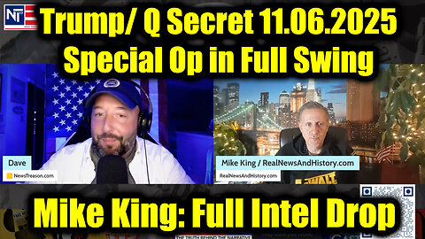 Mike King: Full Intel Drop - Trump/ Q Secret 11.6.25, Special Op in Full Swing