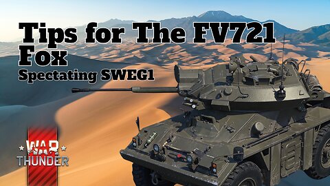 Tips for The FV721 Fox - War Thunder - Spectating SWEG1 - The Second Battle of El Alamein