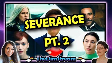 TheDimStream LIVE! Severance Season 1, Ep. 6-9 | Severance Season 2