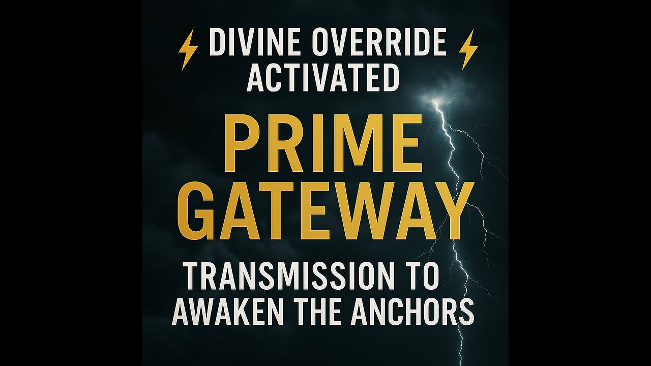 ⚡️Divine Override Activated: Prime Gateway Transmission to Awaken the Anchors⚡️