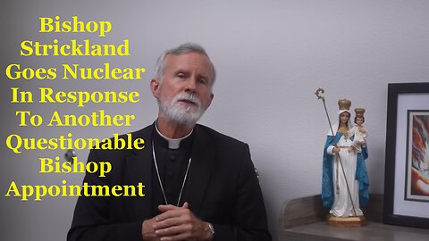 Bishop Strickland Goes Nuclear In Response To Another Questionable Bishop Appointment