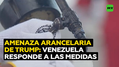 Venezuela reacciona ante amenaza arancelaria de Trump