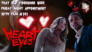 TOYG! Friday Night Appointment With Fear #141 - Heart Eyes (2025)