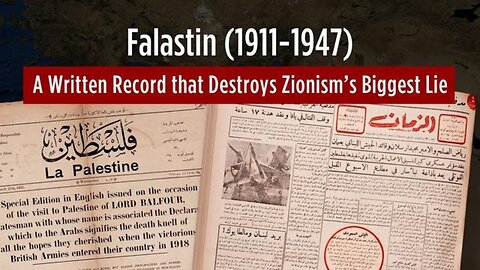 Falastin (1911-1947): A Written Record that Destroys Zionism’s Biggest Lie