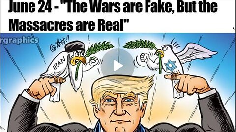 The Wars are Fake| But the Massacres are Real