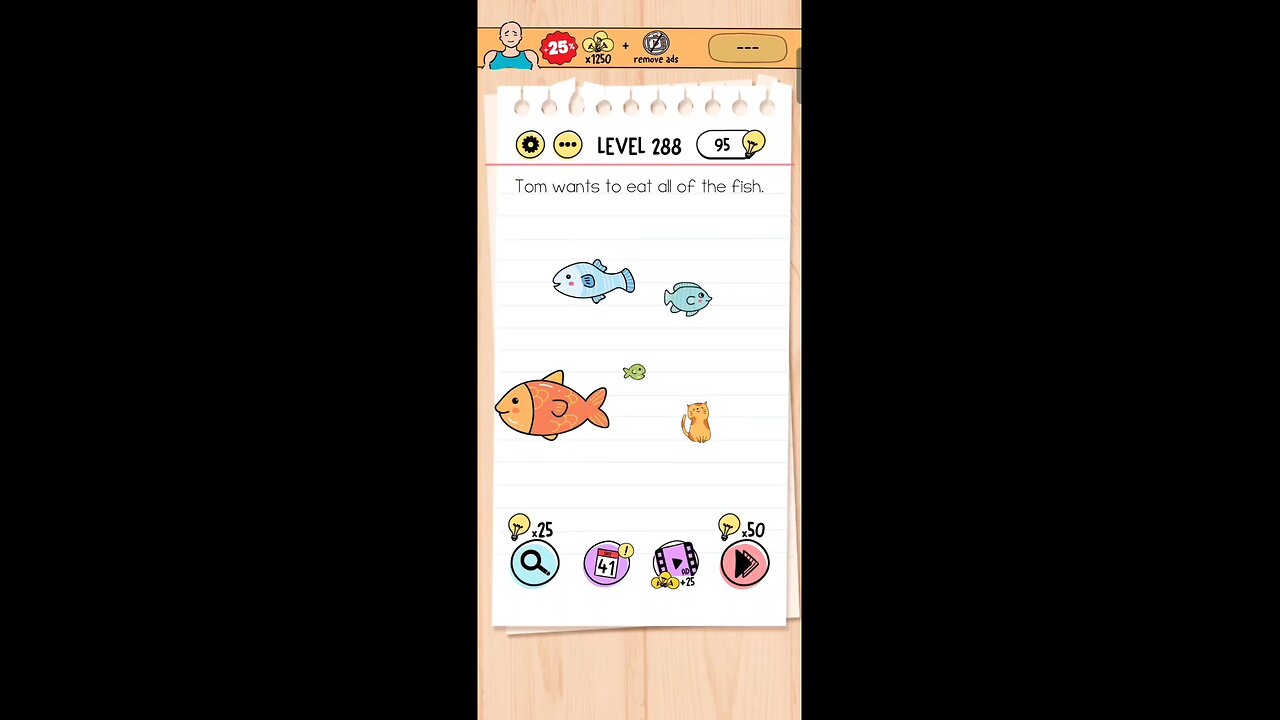 Tom wants to eat all of the fish. Brain test level 288 !