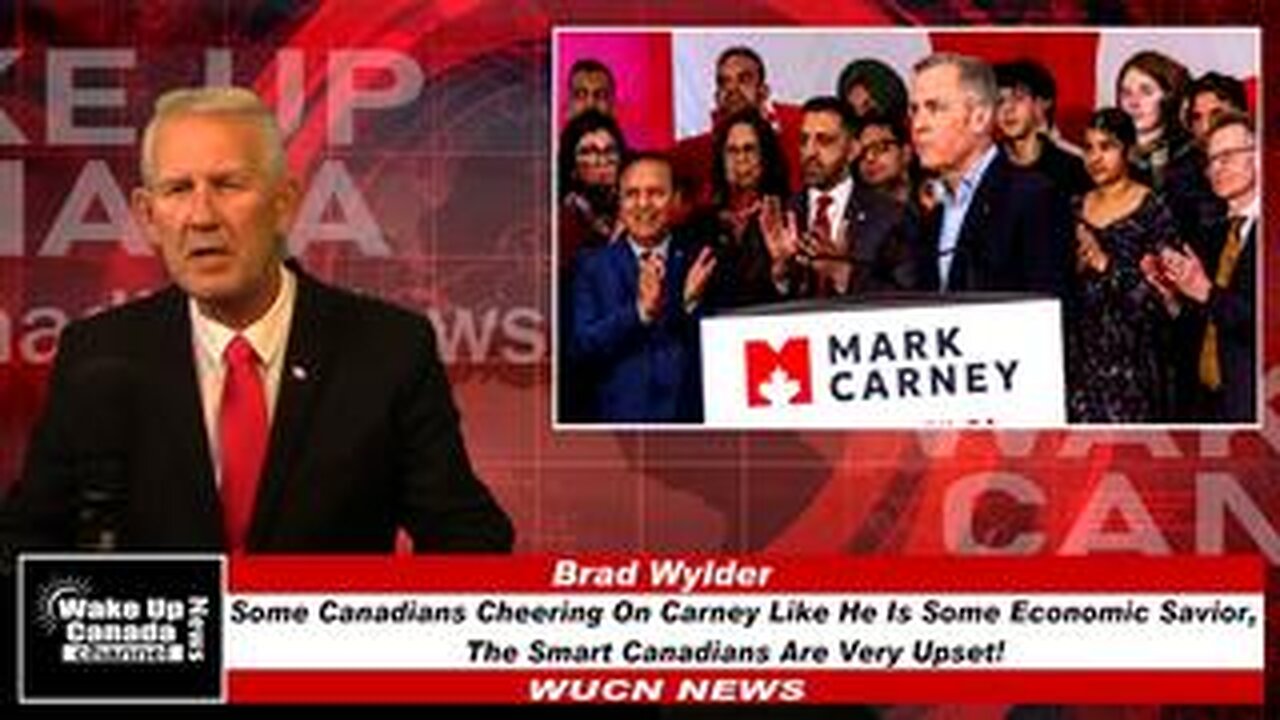 WUCN-Epi#311- Some Canadians Cheering Carney Like Economic Savior, Smart Canadians Are NOT!