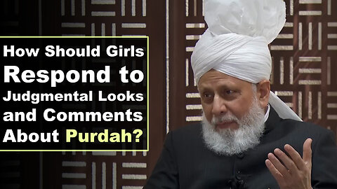 How Should Girls Respond to Judgmental Looks and Comments About Purdah?