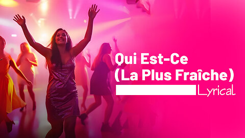 Qui Est-Ce (La Plus Fraîche) Lyrical Song | Gen Z Music