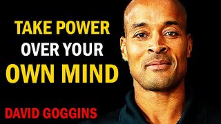 David Goggins: You Must Take Power Over Your Own Mind!