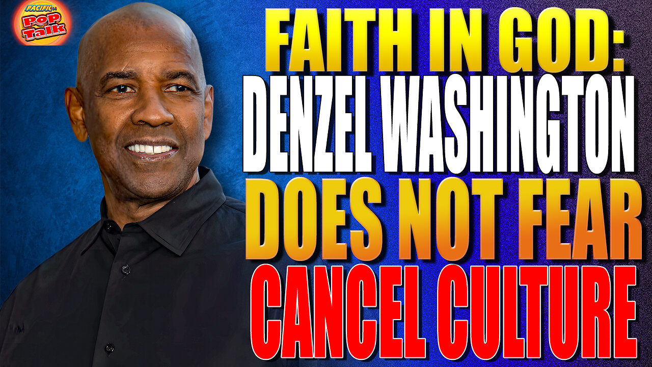 Pacific414 Pop Talk Faith in God: Denzel Washington Does Not Fear Cancel Culture