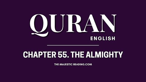 Chapter 55 - The Almighty - Quran English