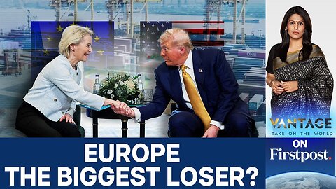 Inside US-EU Trade Deal: A Win for Trump, A Blow to Europe? | Vantage with Palki Sharma