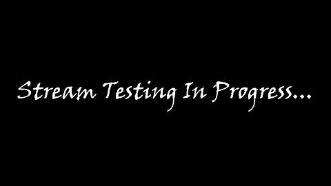 CC66G Stream Testing In Progress...