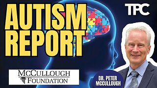 Autism Report - McCullough Foundation | Dr. Peter McCullough (TPC #1,884)