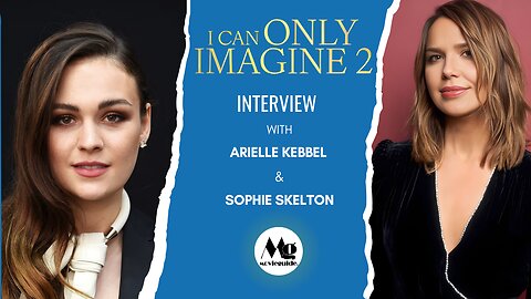 Arielle Kebbel & Sophie Skelton discuss their characters' impact in "I Can Only Imagine 2"