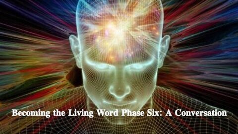 Entering the New Covenant: Becoming the Living Word Phase Six