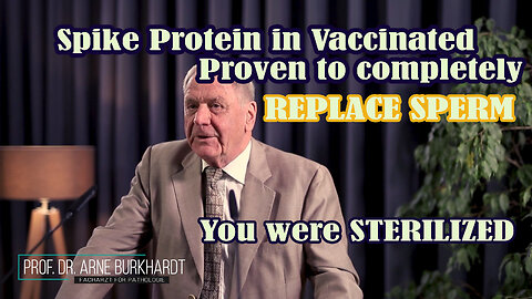 Spike Protein in Vaccinated Proven to Replace Sperm