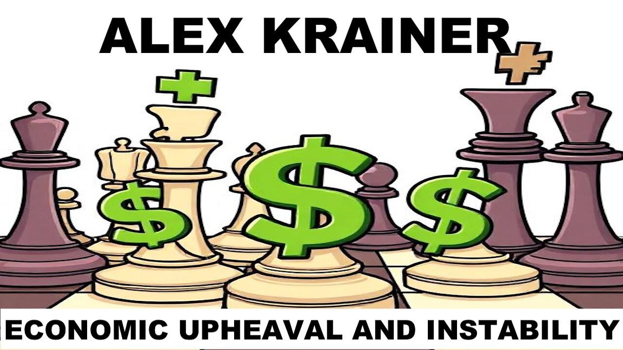 ALEX KRAINER - ECONOMIC UPHEAVAL AND INSTABILITY