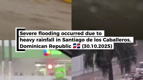 Major flooding due to heavy rainfall in Santiago de los Caballeros, Dominican Republic🇩🇴(30.10.2025)