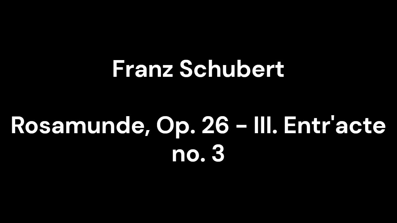 Rosamunde, Op. 26 - III. Entr'acte no. 3