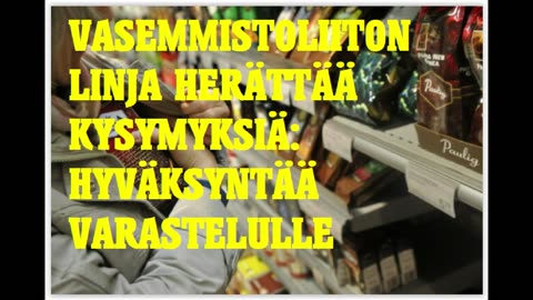 Vasemmistoliiton linja herättää kysymyksiä - hyväksyntää varastelulle ja työn karttamiselle
