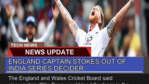 England Captain Stokes Out of India Series Decider