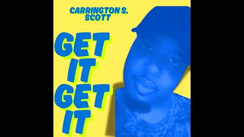 Carrington S. Scott - Get It Get It