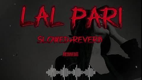 Lal pari slowed and reverb song 🥀❤️ enjoy the music and free up your mind 🎶🎶 2