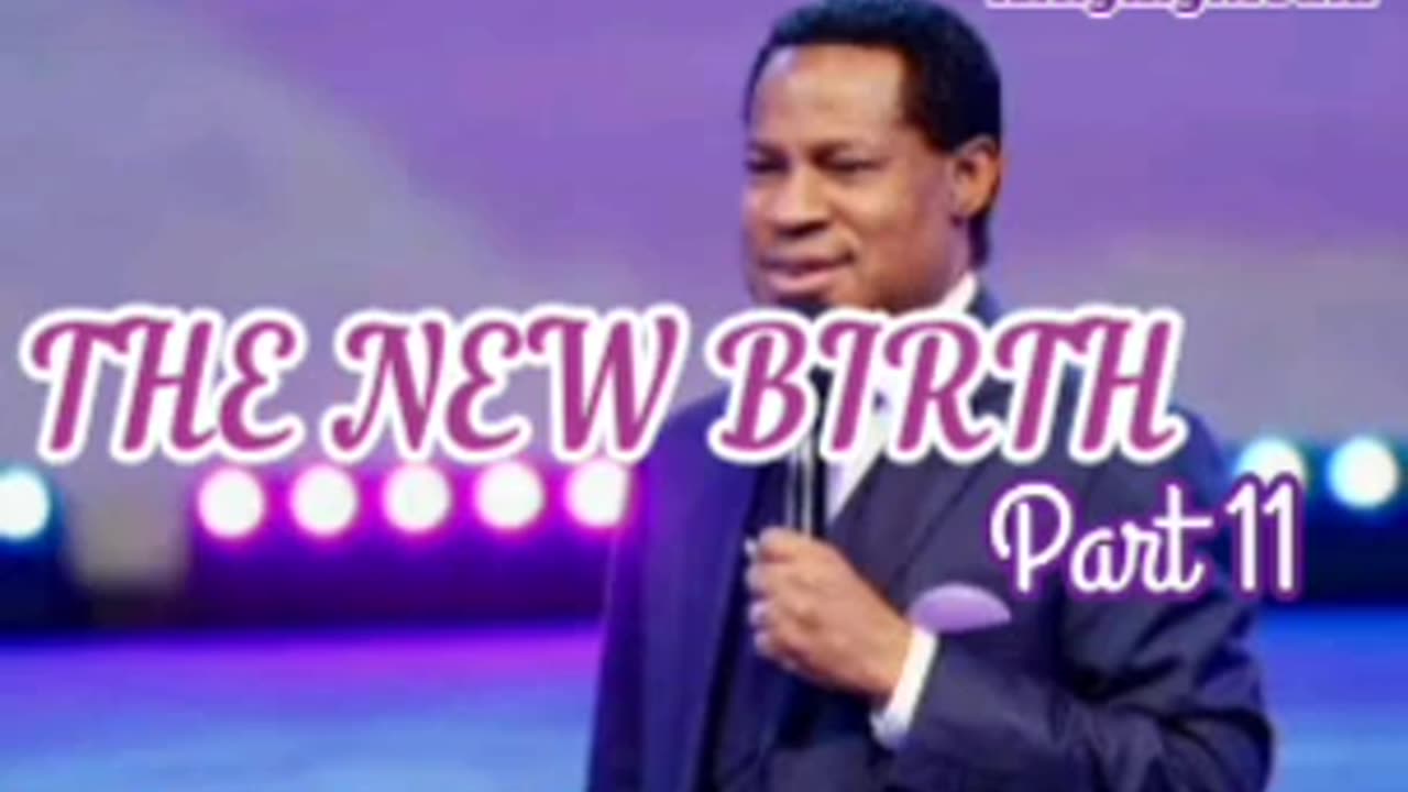 The New Birth Part 11 – Pastor Chris Oyakhilome