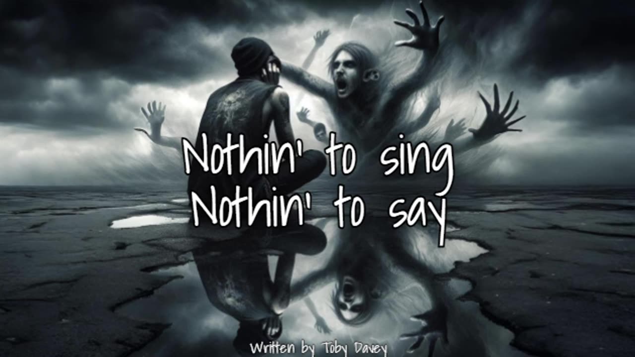 Nothin' to sing, nothin' to say