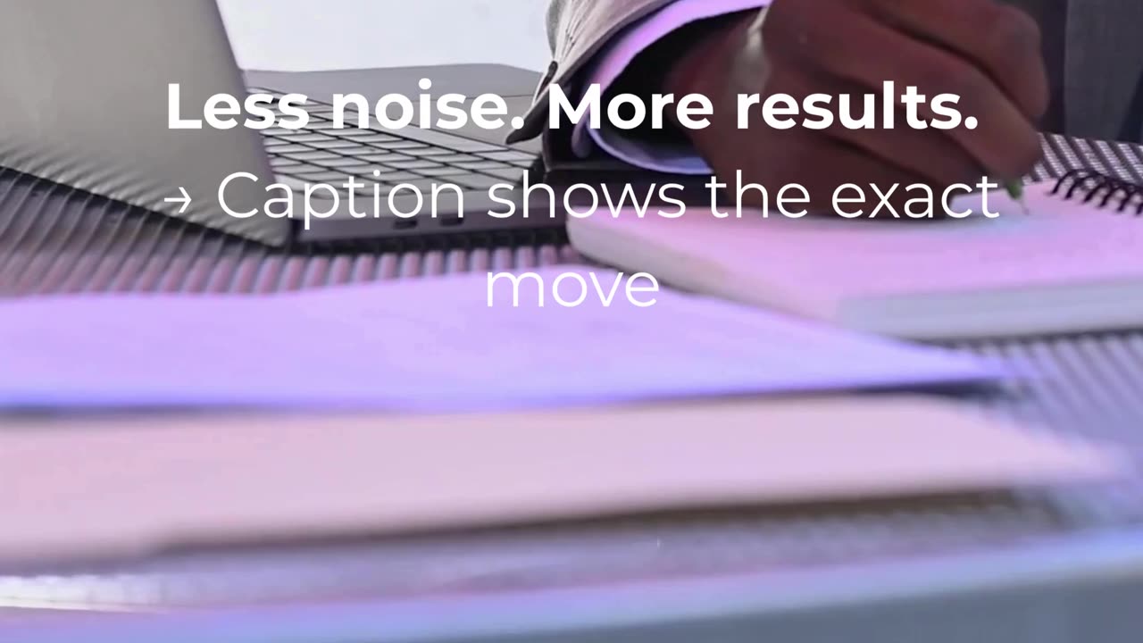 Less Noise. More Results.