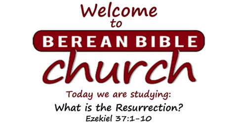 What is the Resurrection? (Ezekiel 37:1-10)