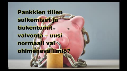 Pankkien tilien sulkemiset ja tiukentunut valvonta - uusi normaali vai ohimenevä ilmiö
